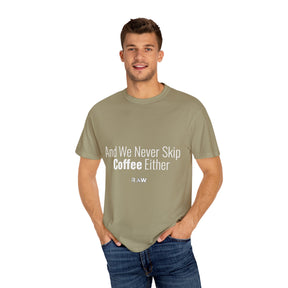 "We Never Skip Coffee Either" Bestie Tee